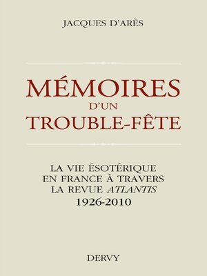 cover image of Mémoires d'un trouble fête--La vie ésotérique en France à travers la revue Atlantis 1926-2010
